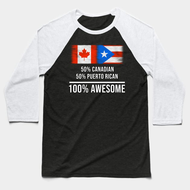 50% Canadian 50% Puerto Rican 100% Awesome - Gift for Puerto Rican Heritage From Puerto Rico Baseball T-Shirt by Country Flags